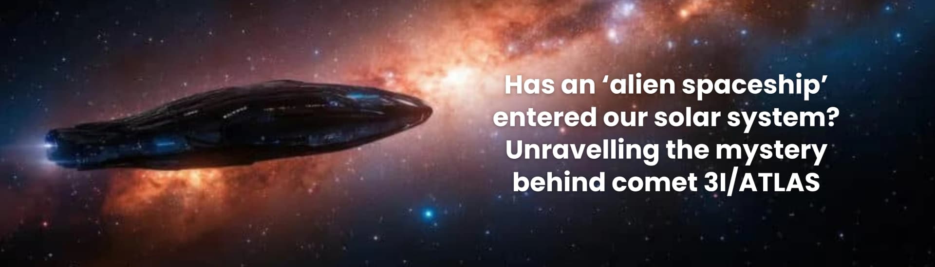 Has an ‘alien spaceship’ entered our solar system? Unravelling the mystery behind interstellar comet 3I/ATLAS