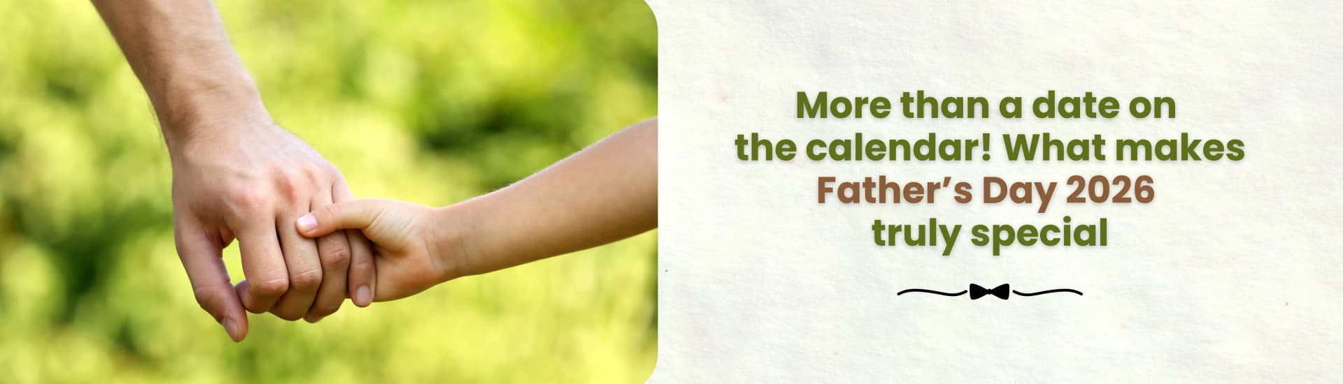 More than a date on the calendar! What makes Father’s Day 2026 truly special