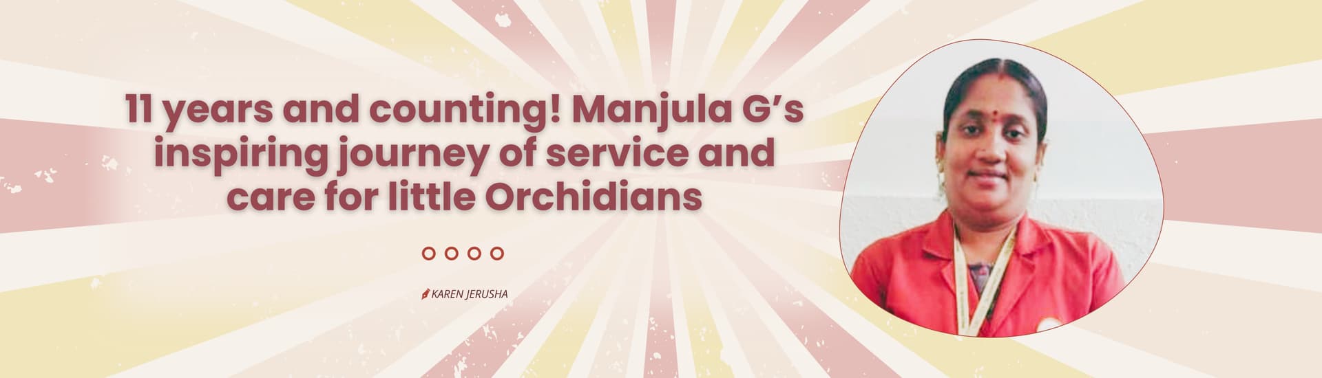 11 years and counting! Manjula G’s inspiring journey of service and care for little Orchidians