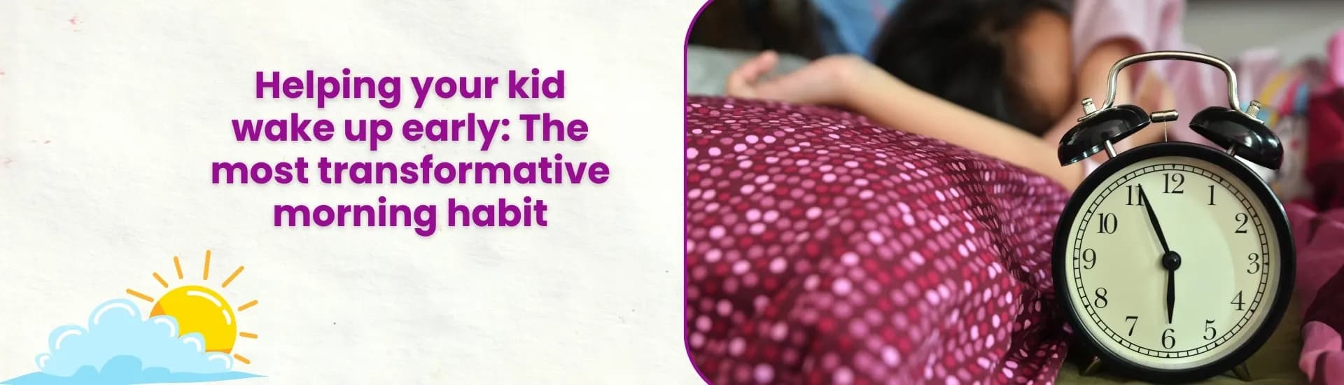 Helping your child wake up early: The most transformative morning habit