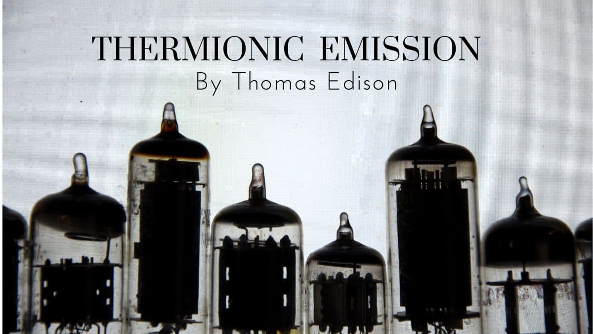 Thermionic Emission by Thomas Edison