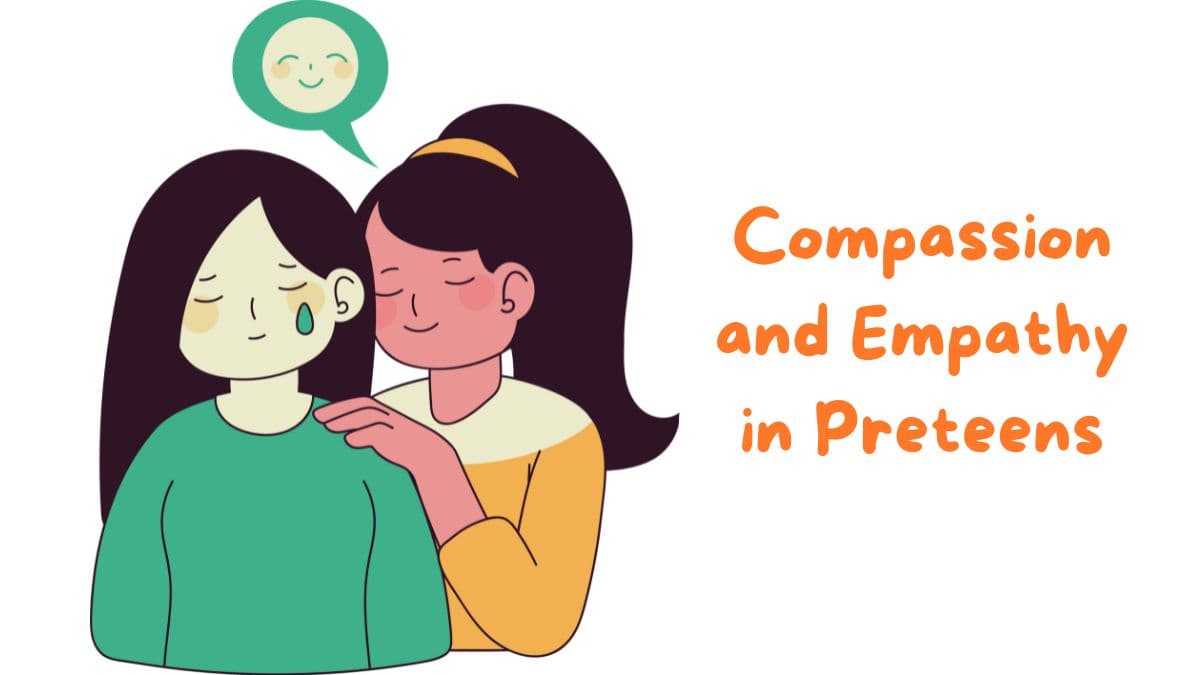 Encouraging Compassion and Empathy in Preteens