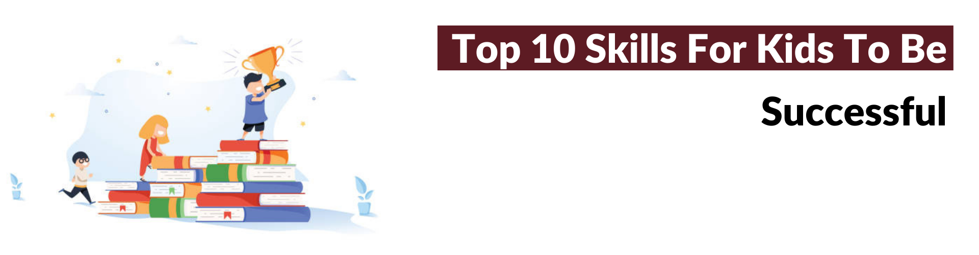 10 Skills for Kids to Succeed in Life