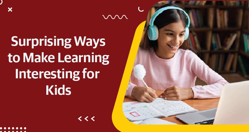 Make learning Interesting