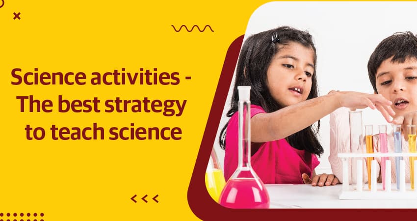 Science Activities And the Best Strategy to Teach Science