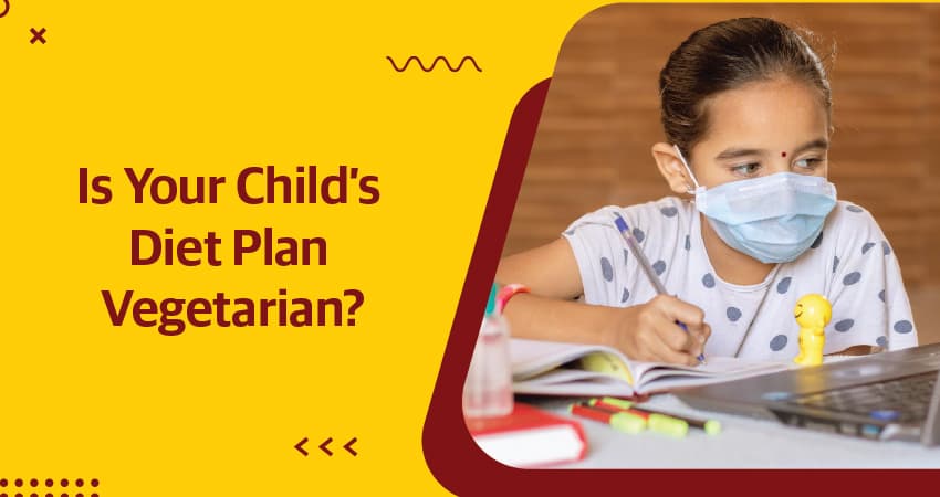 Is Your Child’s Diet Plan Vegetarian?