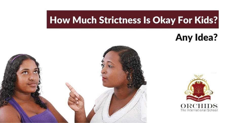 How Much Strictness Is Too Much Strictness for kids