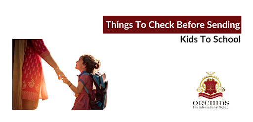 Things To Be Checked Before Sending Kids to School
