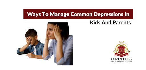 How to combat common depressions for Children and Parents