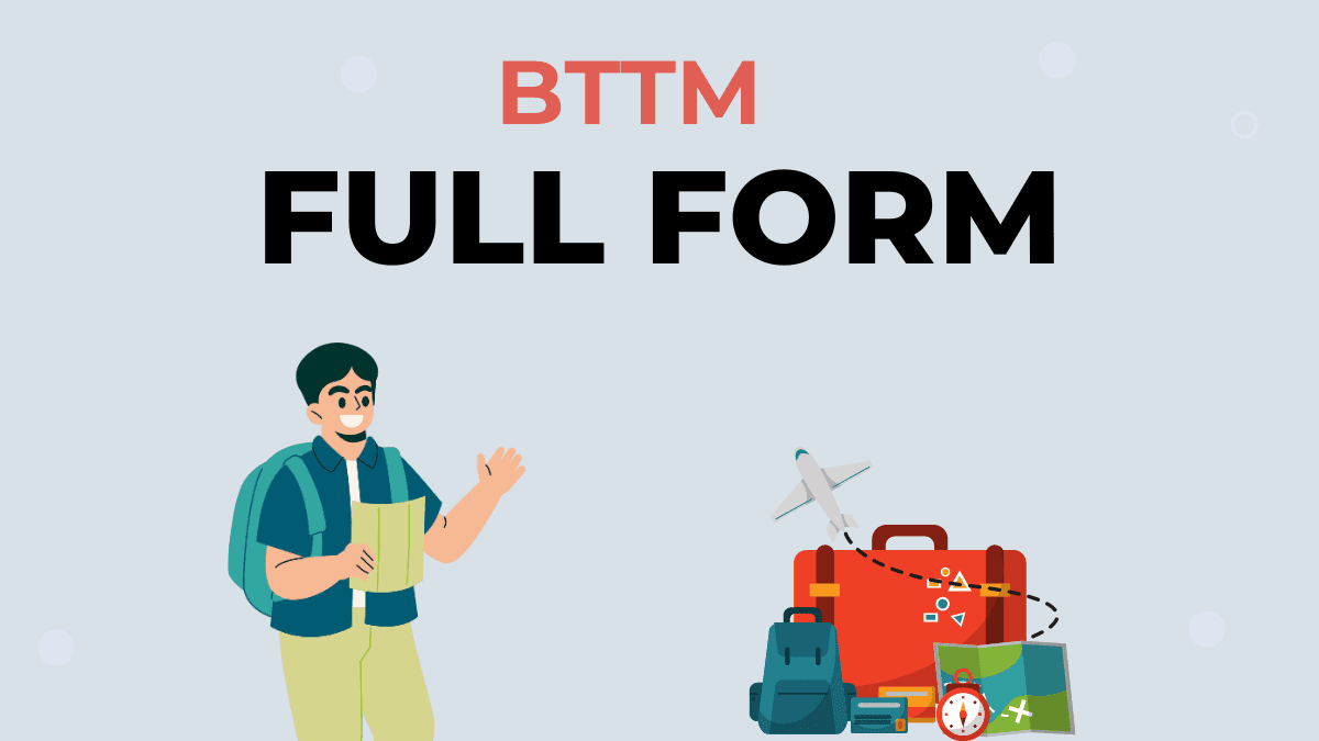 BTTM Full Form: Bachelor of Tourism and Travel Management Explained BTTM full form