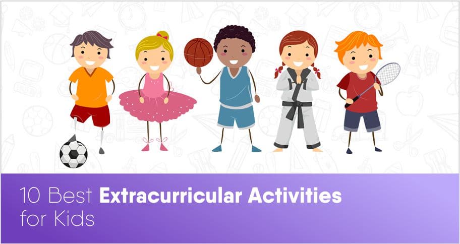 10 Best Extracurricular Activities for Kids Extracurricular Activities for Kids