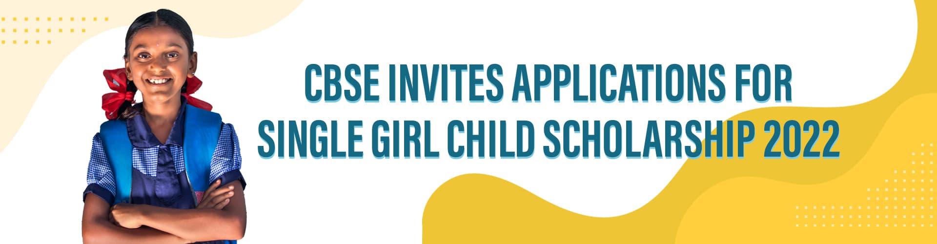 CBSE Invites Applications For Single Girl Child Scholarship 2022 Single Girl Child Scholarship
