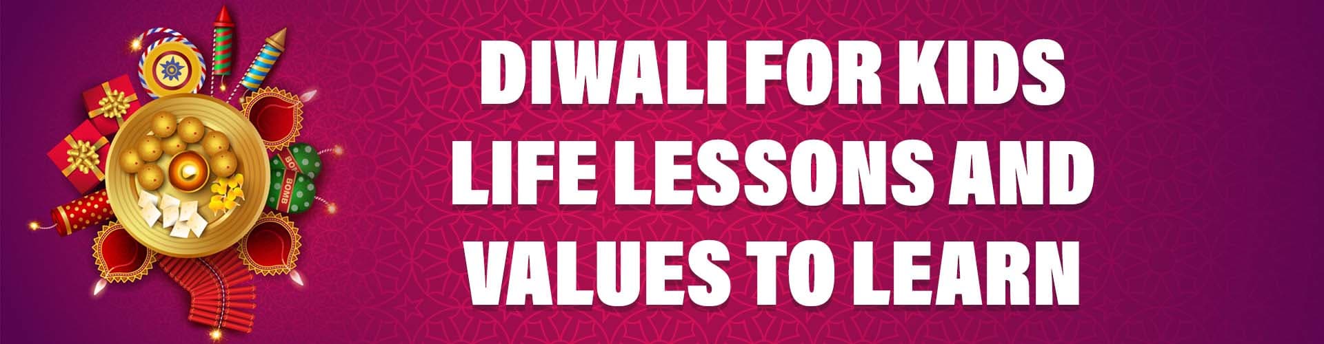 Diwali for Kids, Life Lessons and Values to Learn happy diwali for kids