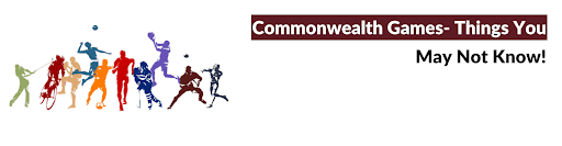 Eight Amazing Facts About the Commonwealth Games! 8 things about Commonwealth Games