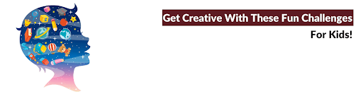 Fun Challenges To Boost Your Kid's Creativity! null