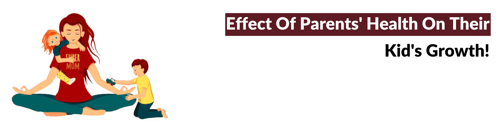 How Parent's Health Is Important In Child's Growth Parent's Health