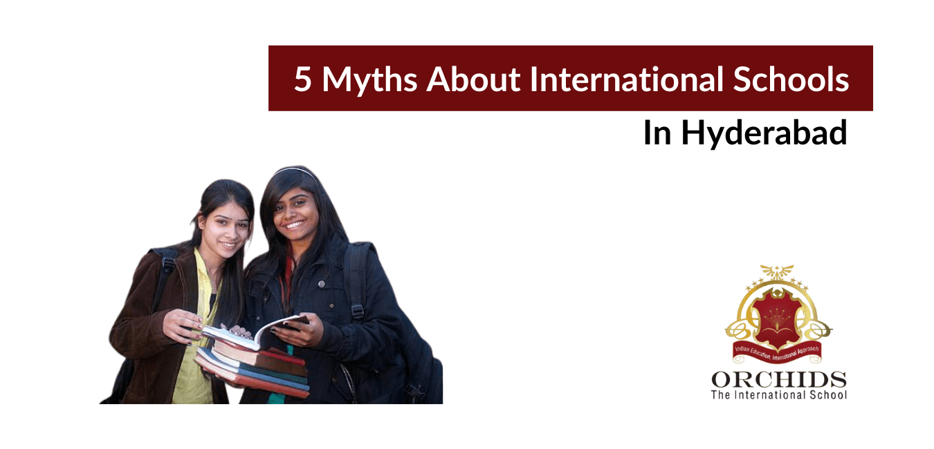 5 myths about International schools in Hyderabad Debunked! 5 myths about International schools in Hyderabad Debunked!