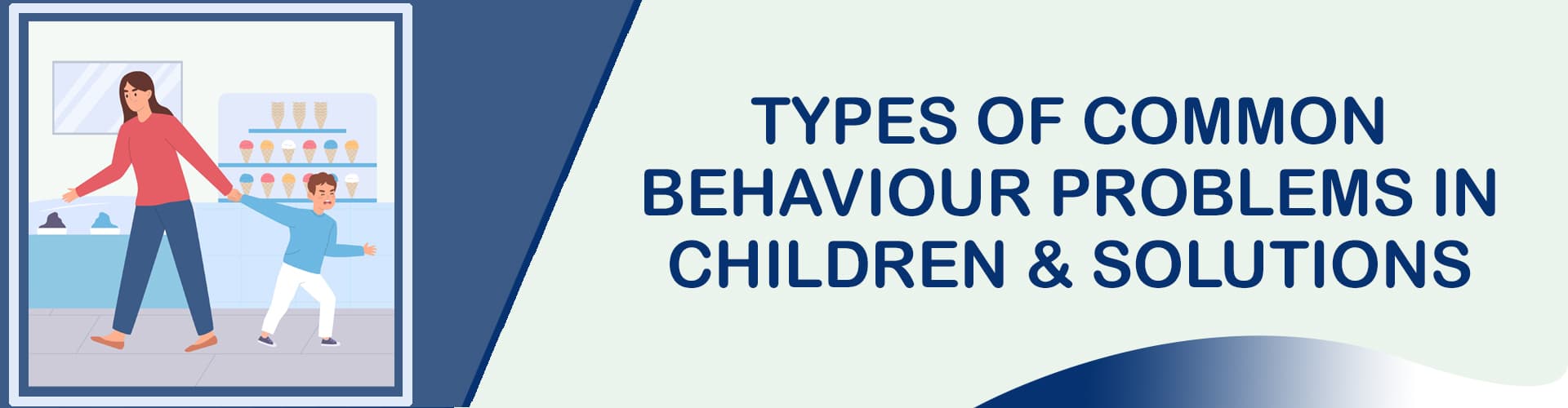 Types of Common Behavioral Problems in Children and Solutions Types of Common Behavioral Problems in Children and Solutions