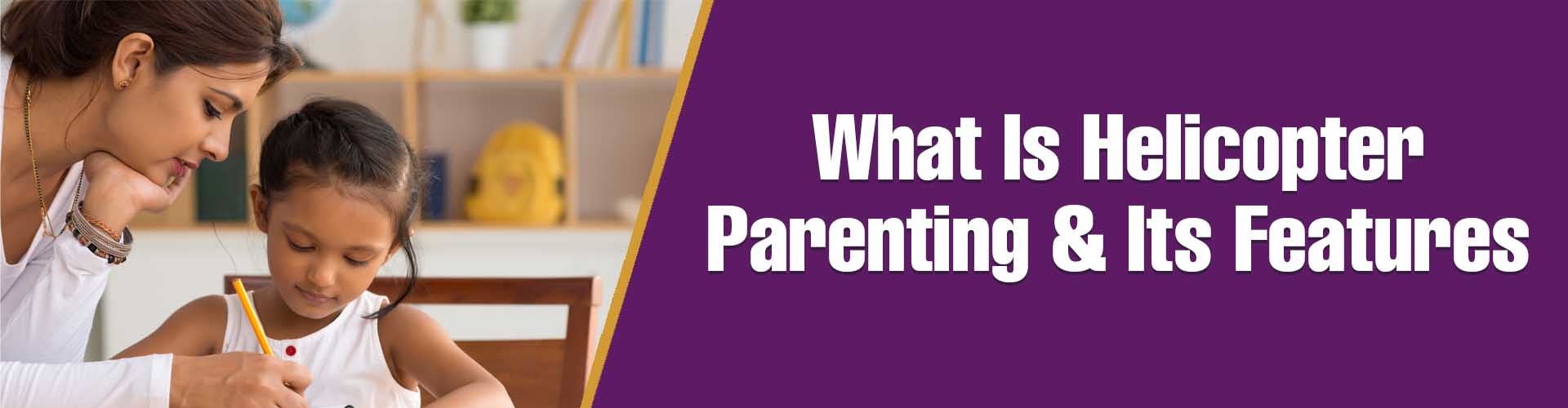 What is Helicopter Parenting? Helicopter Parenting
