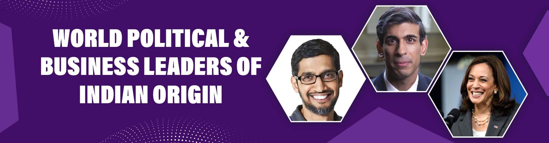 World Leaders of Indian Origin World Political and Business Leaders of indian origin