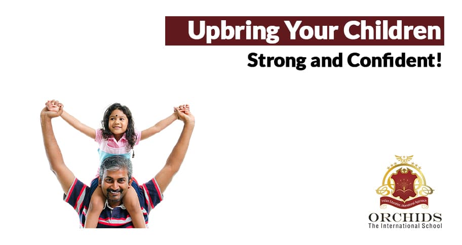 How to Raise a Strong and Confident Child Raise a Strong and Confident Child