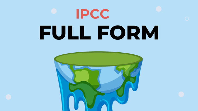 IPCC Full Form: Intergovernmental Panel on Climate Change