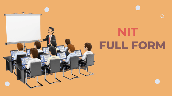 NIT Full Form: National Institute of Technology Explained